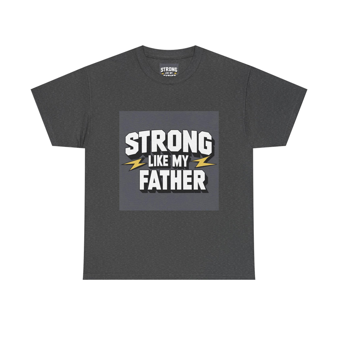 Strong Like My Father – dad raised strength shirt