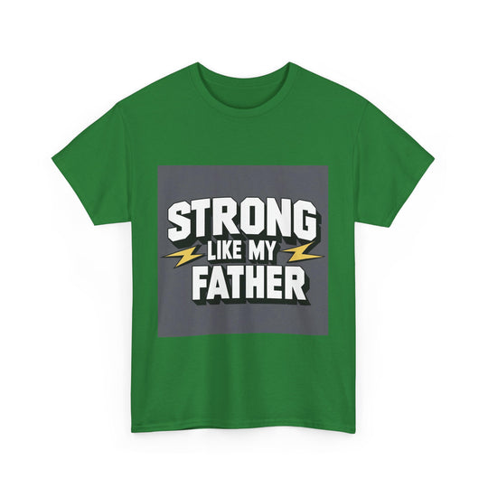Strong Like My Father – inspiring dad t-shirt