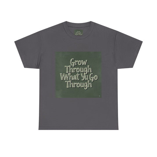 Grow Through What You Go Through Tee