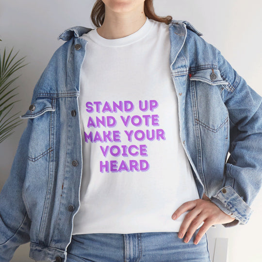 Stand Up and Vote T-Shirt - Make Your Voice Heard