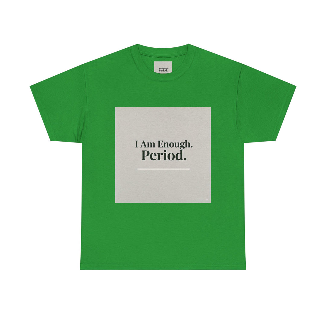 I Am Enough. Period. Tee