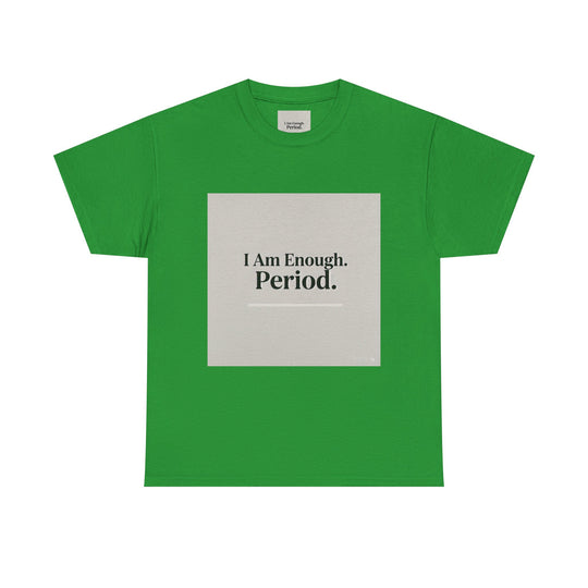 I Am Enough. Period. Tee