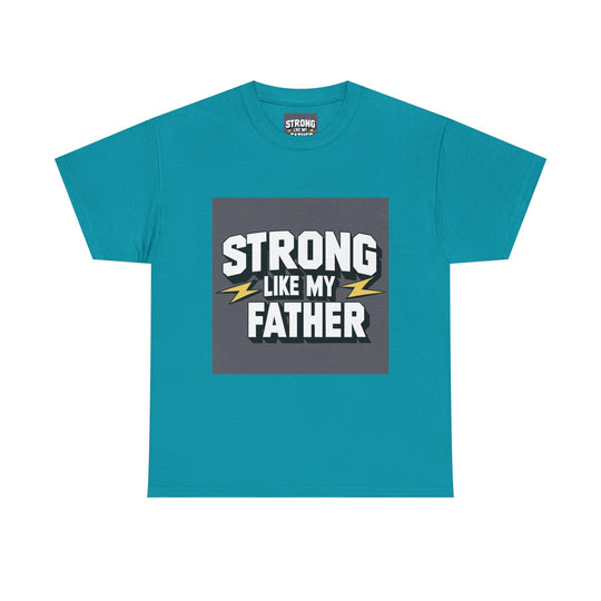 Strong Like My Father – emotional parenting legacy shirt