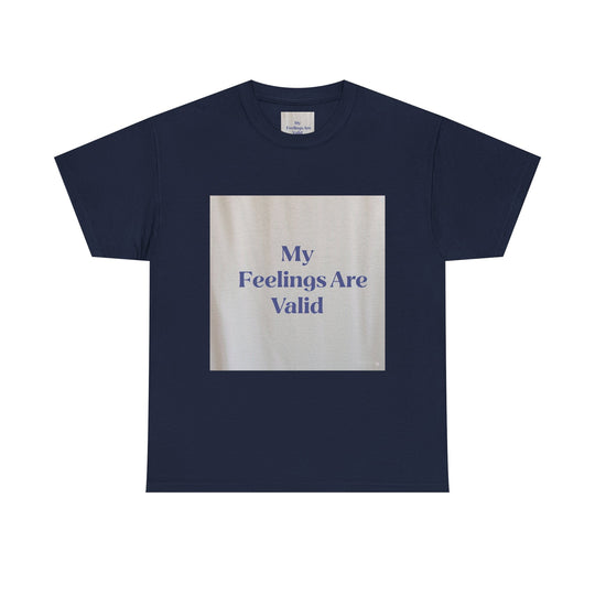 My Feelings Are Valid Tee