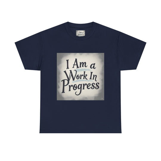 I Am A Work In Progress Tee