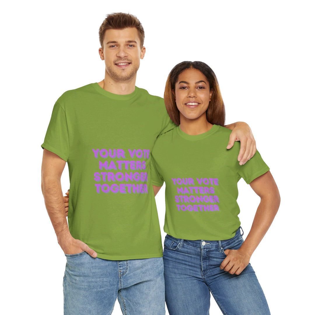 Your Vote Matters T-Shirt - Stronger Together