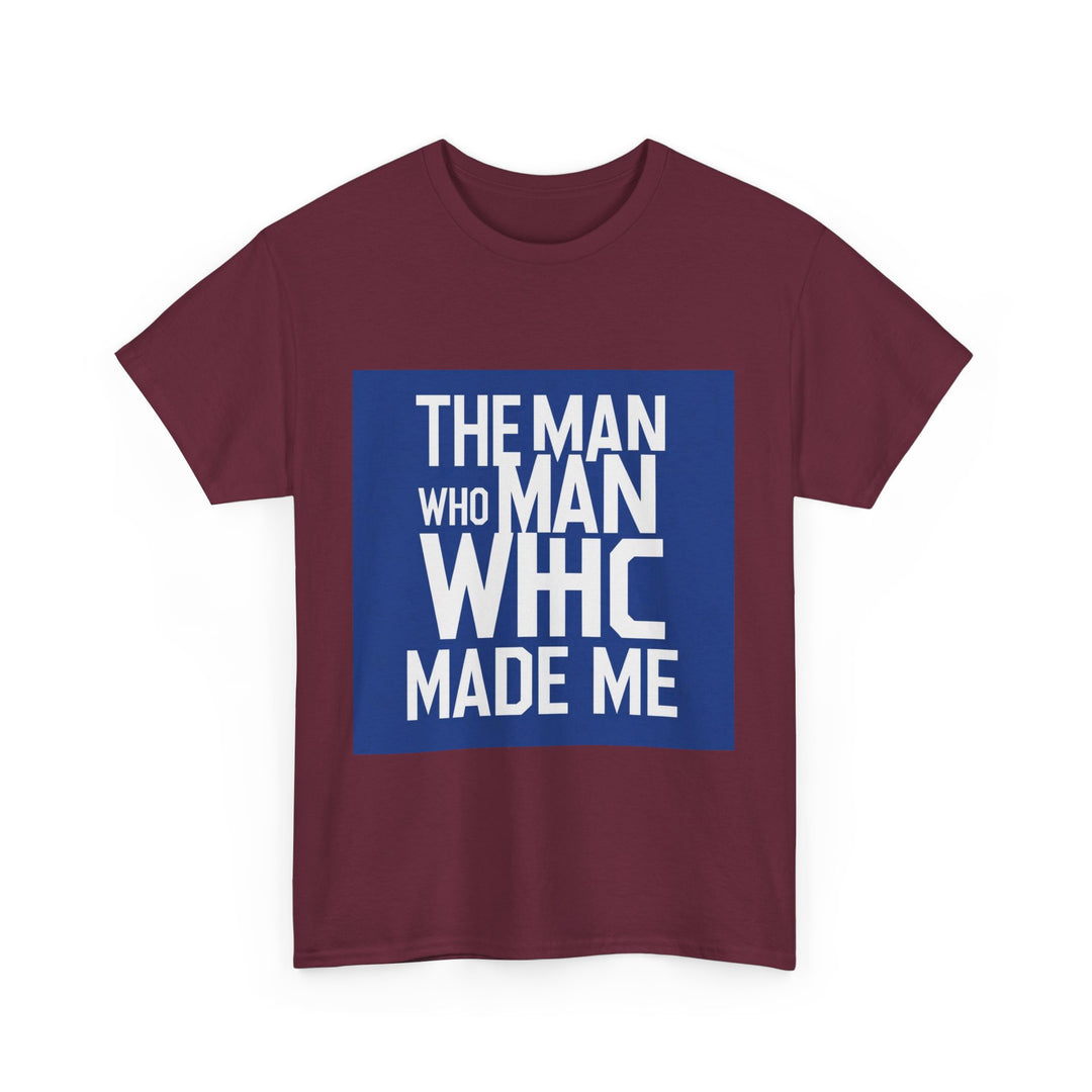 The Man Who Made Me – emotional father identity shirt 2025