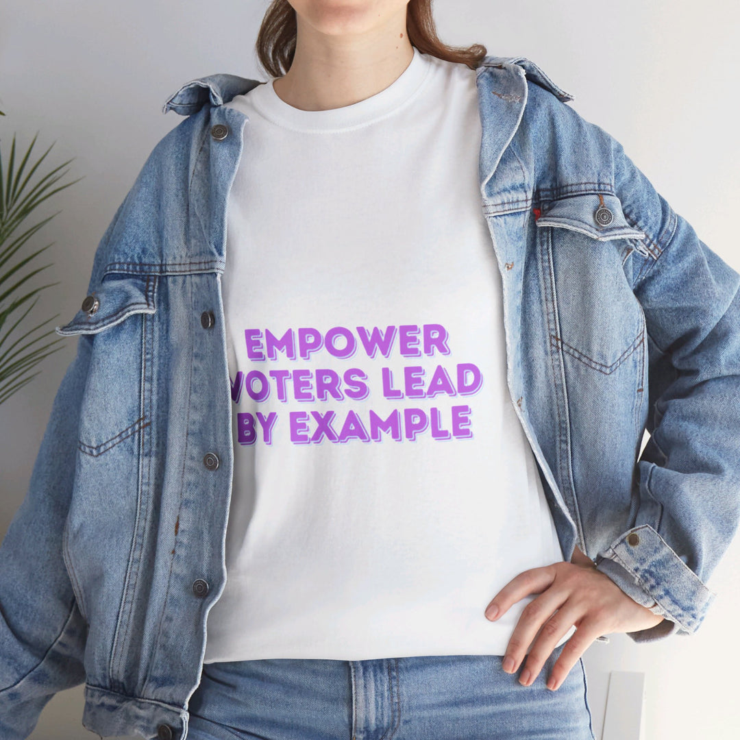 Empower Voters T-Shirt - Lead by Example