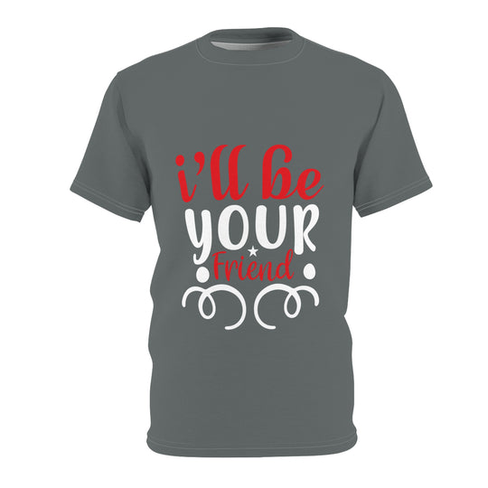 I Will Be Your Friend - Heartfelt Friendship T-Shirt