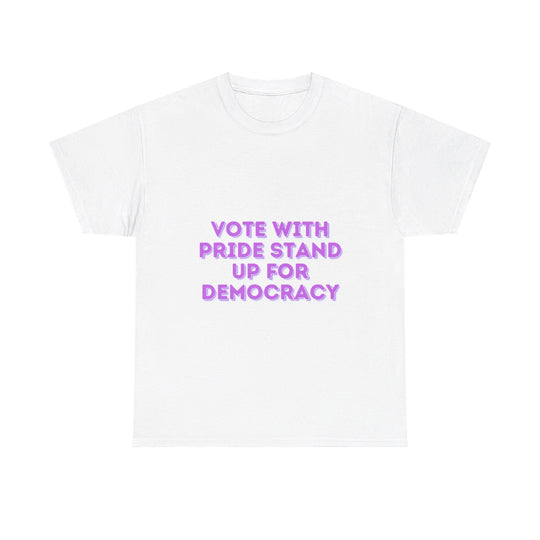 Vote with Pride T-Shirt - Stand Up for Democracy