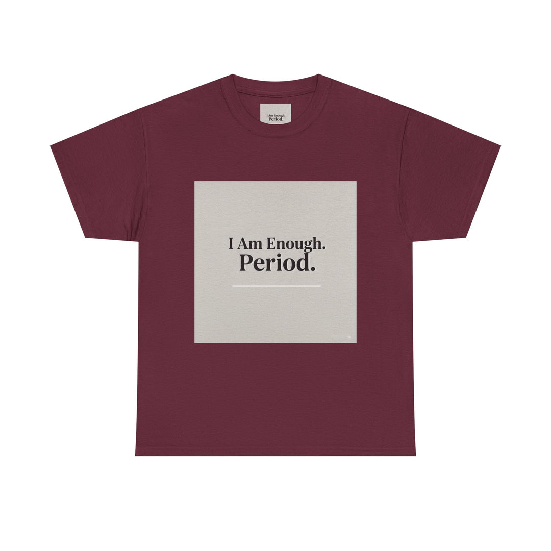 I Am Enough. Period. Tee