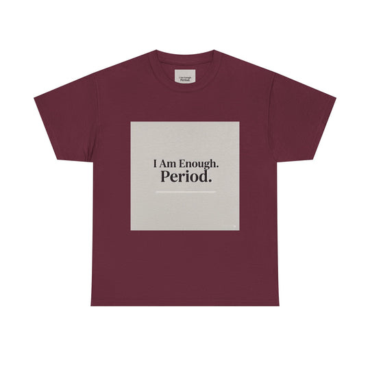 I Am Enough. Period. Tee
