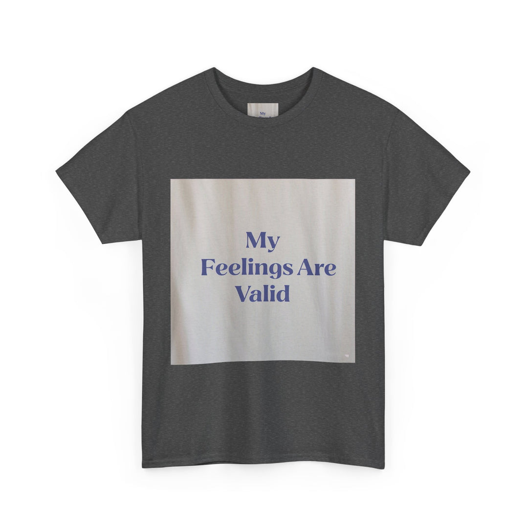 My Feelings Are Valid Tee