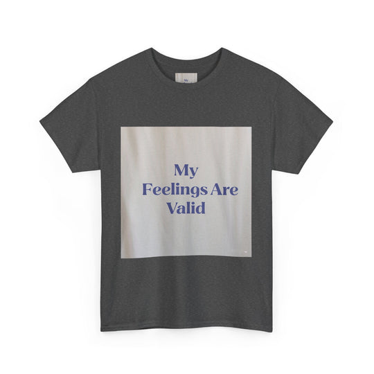 My Feelings Are Valid Tee