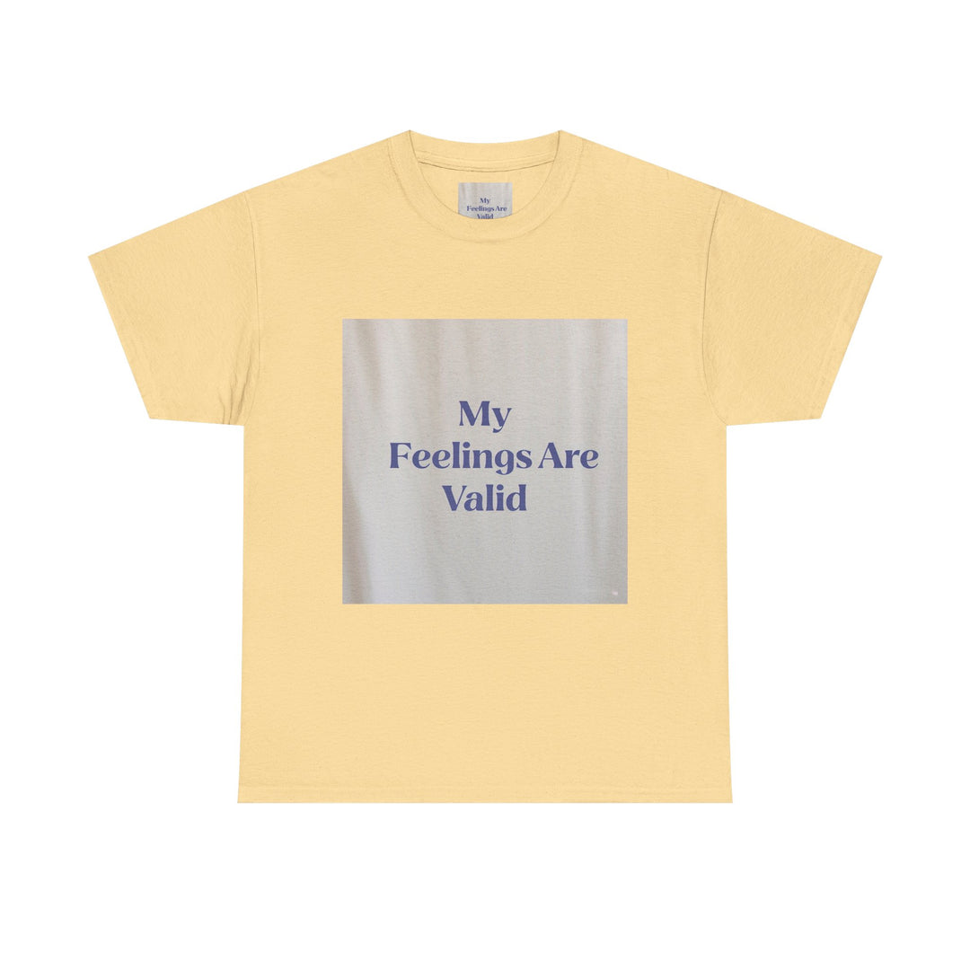My Feelings Are Valid Tee
