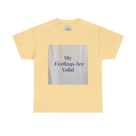 My Feelings Are Valid Tee
