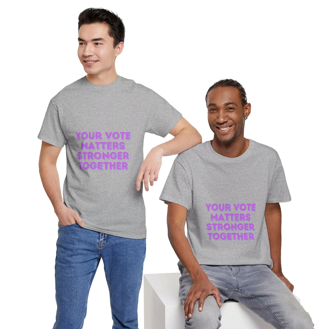 Your Vote Matters T-Shirt - Stronger Together