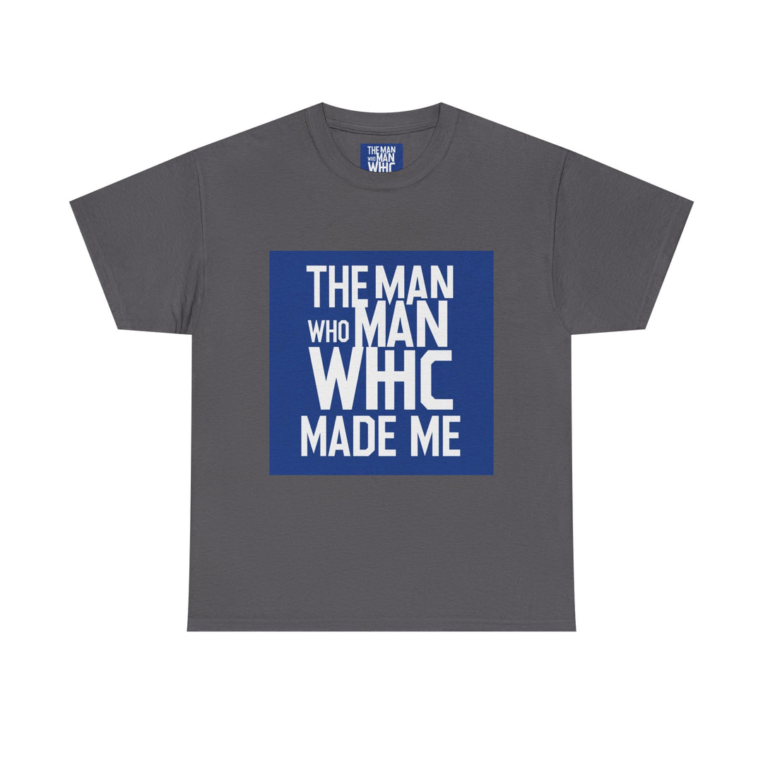The Man Who Made Me – emotional father identity shirt 2025