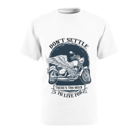 Bike Rider T-Shirt - Don't Settle, There's Much More to Live For