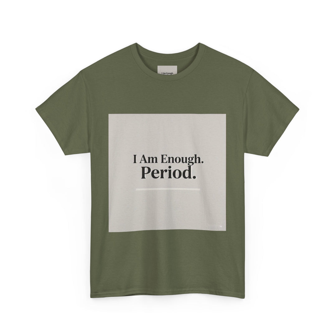 I Am Enough. Period. Tee
