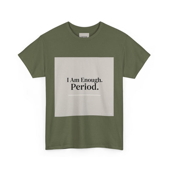 I Am Enough. Period. Tee