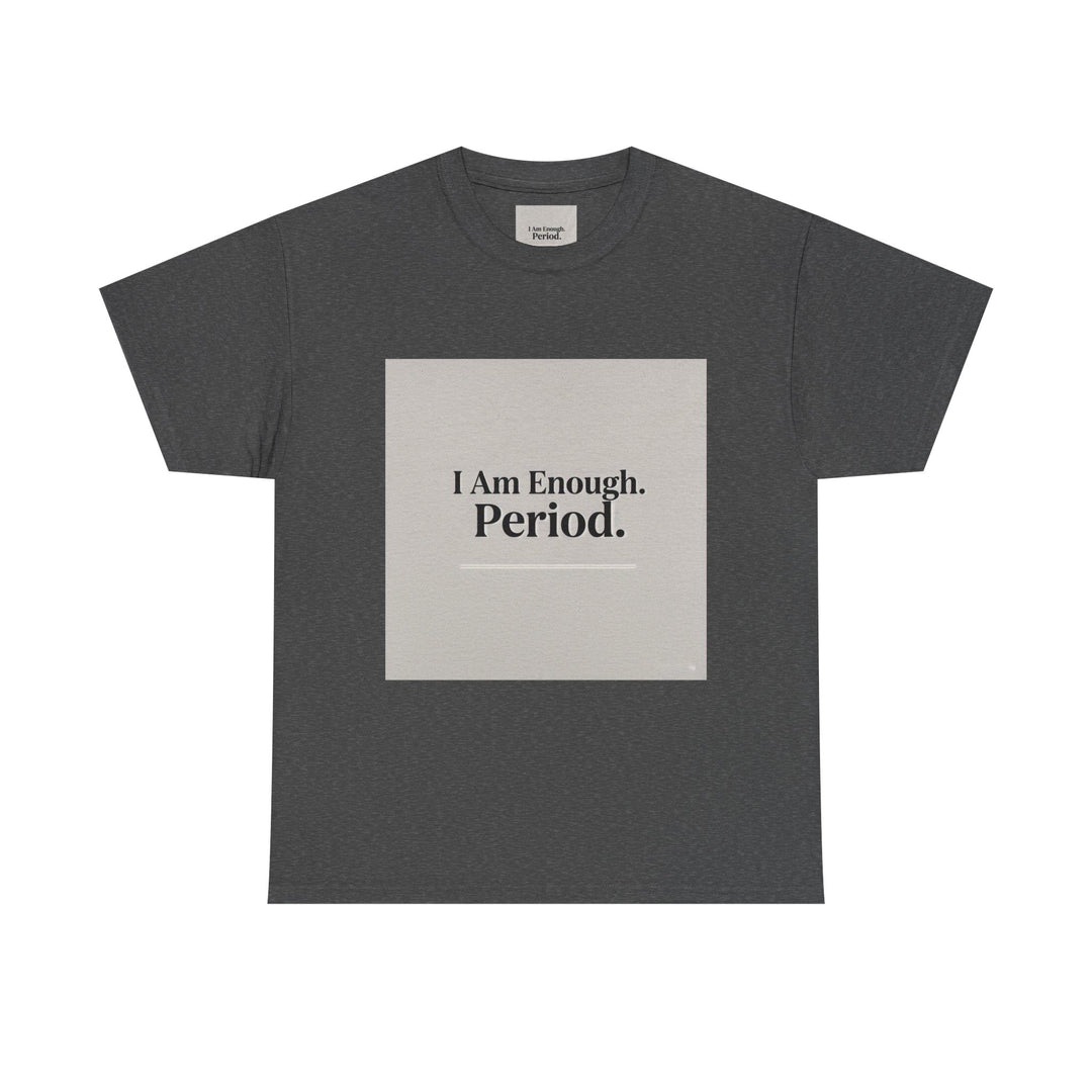 I Am Enough. Period. Tee