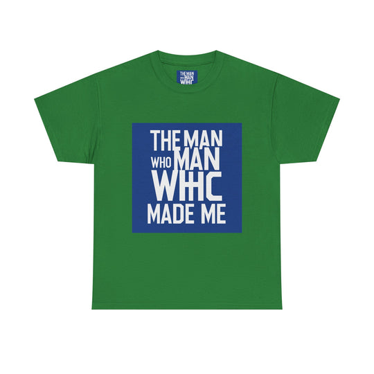 The Man Who Made Me – man who built me tee