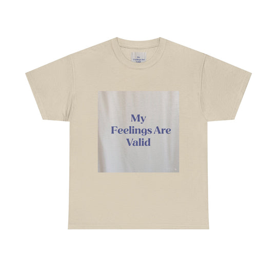 My Feelings Are Valid Tee