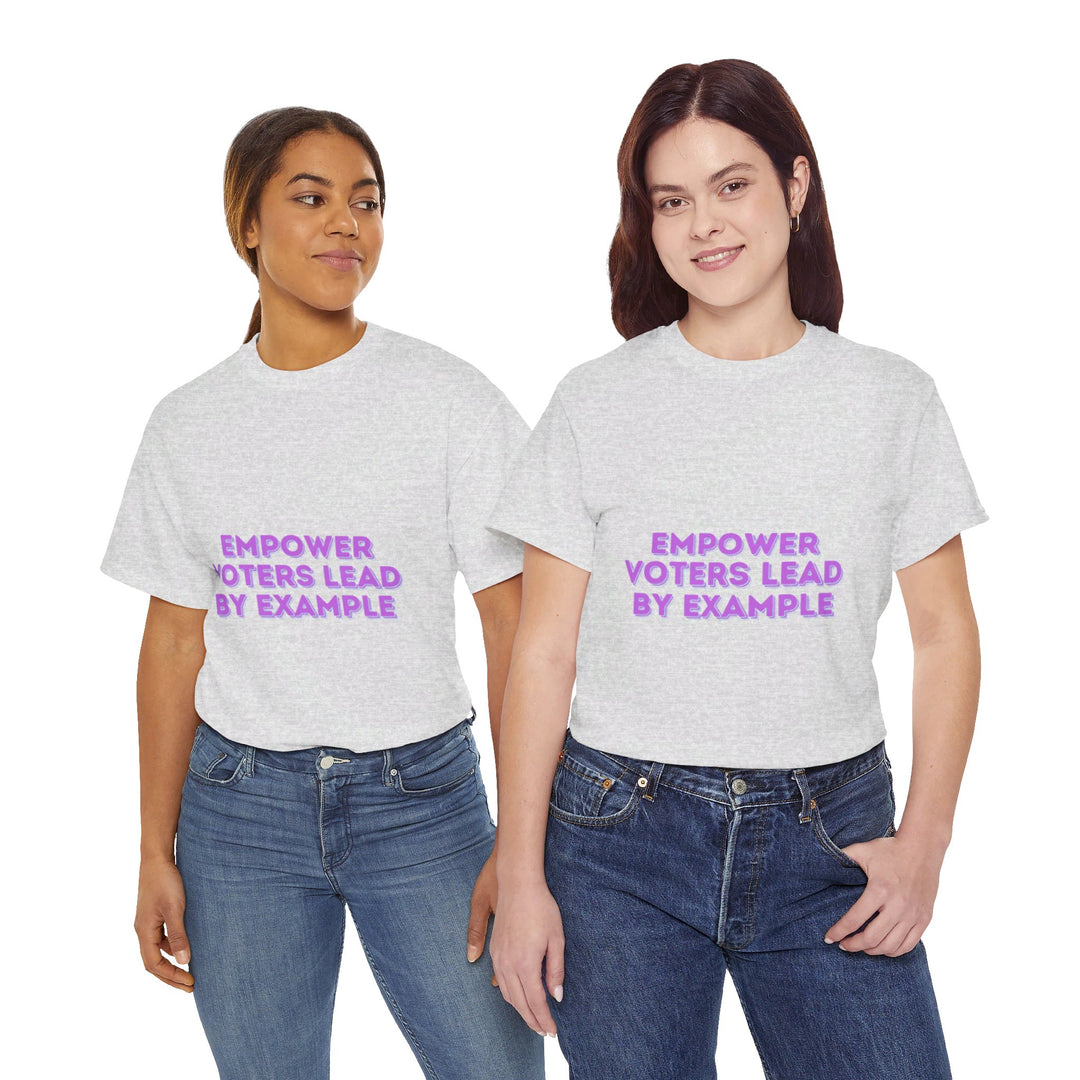 Empower Voters T-Shirt - Lead by Example