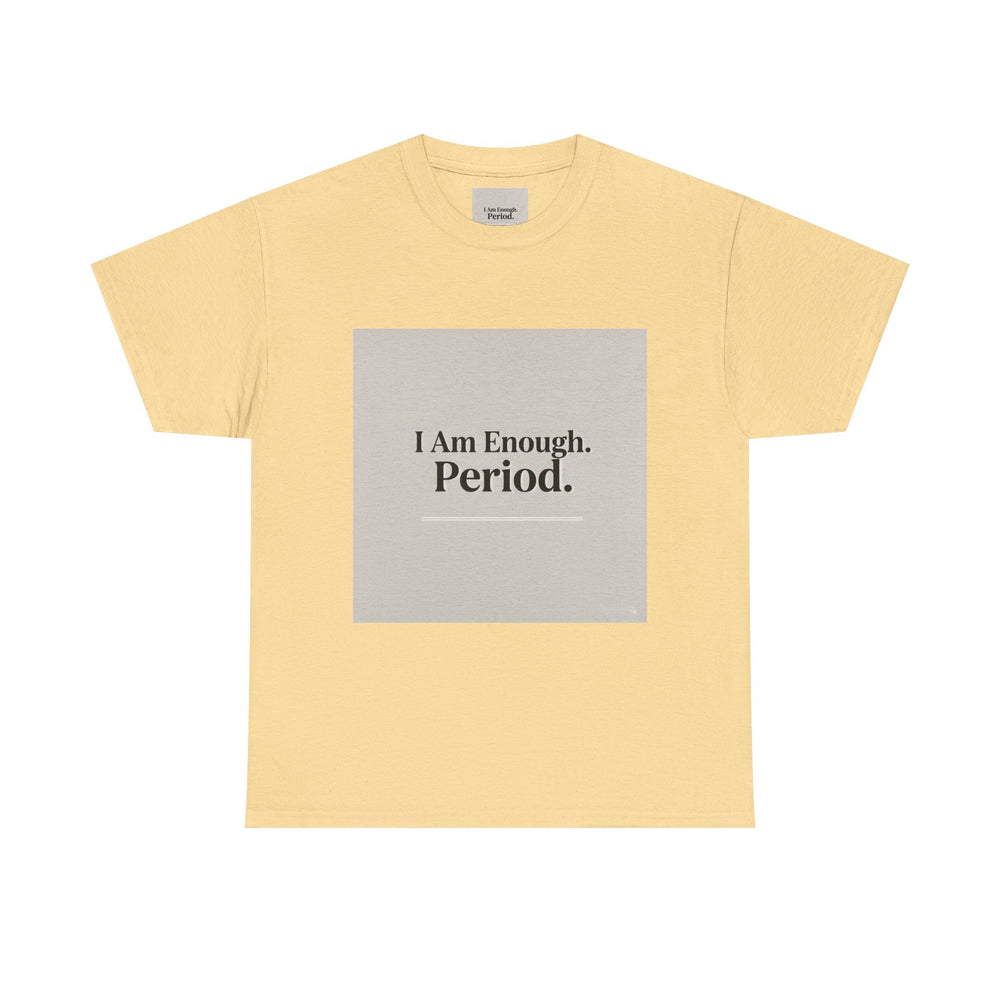 I Am Enough. Period. Tee