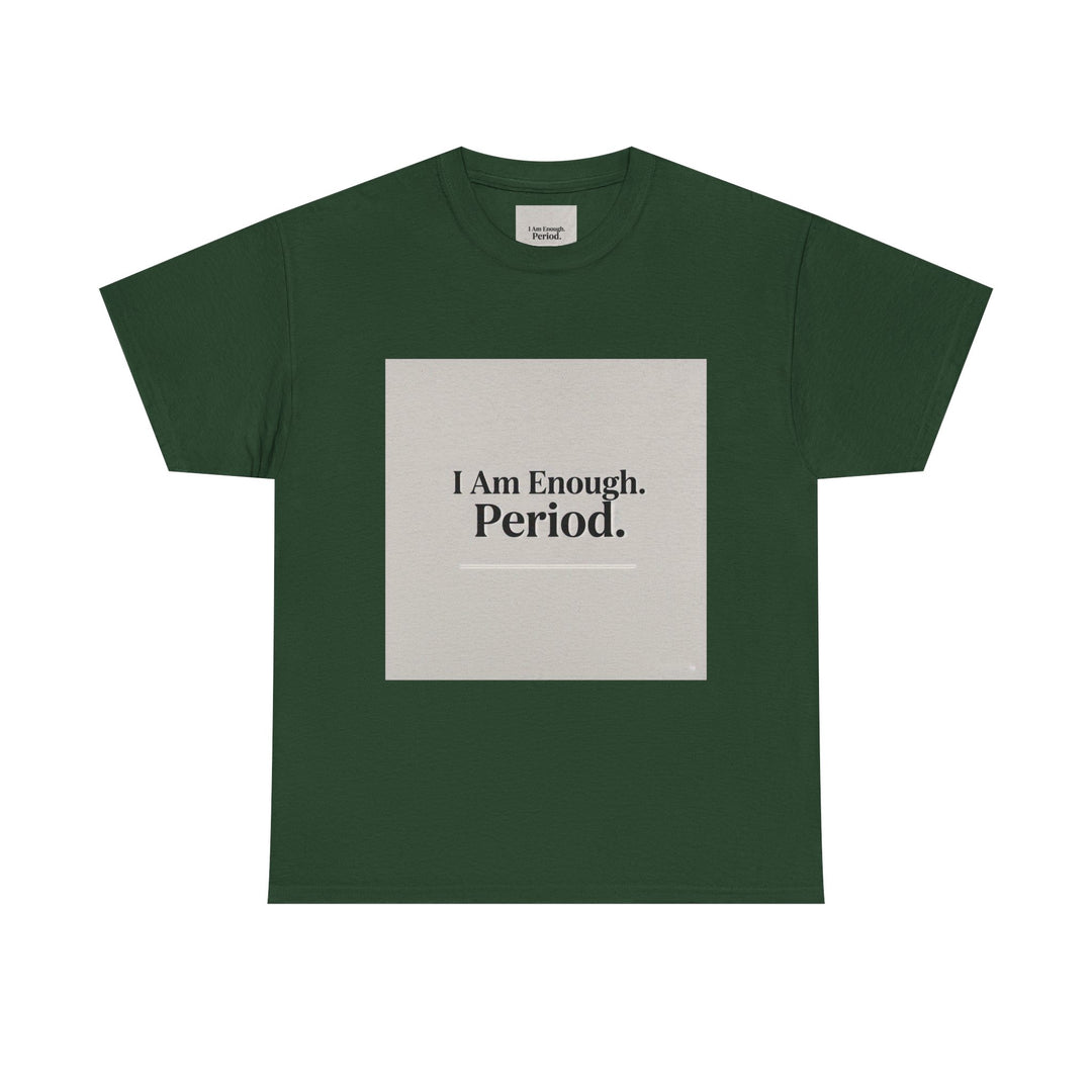 I Am Enough. Period. Tee