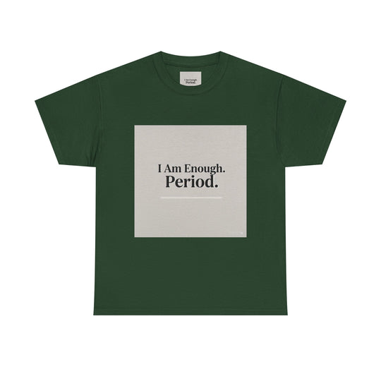 I Am Enough. Period. Tee