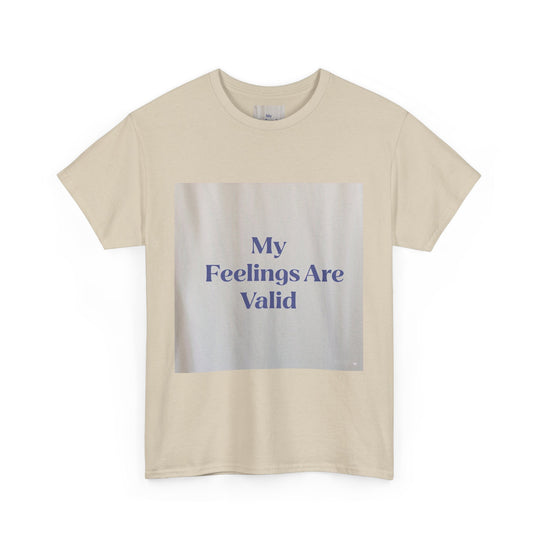 My Feelings Are Valid Tee