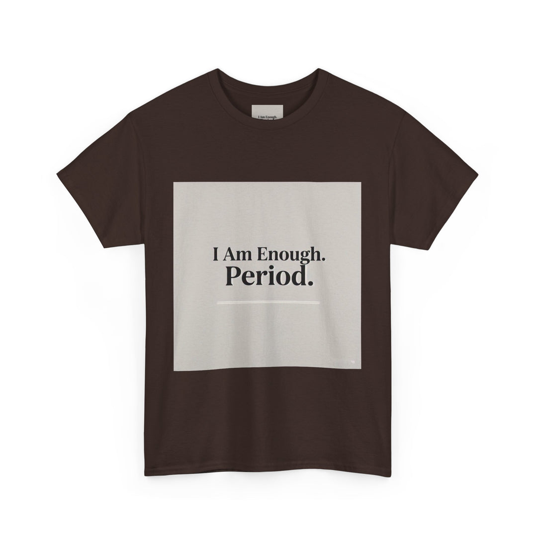I Am Enough. Period. Tee