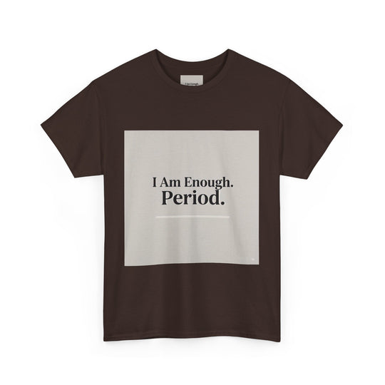 I Am Enough. Period. Tee