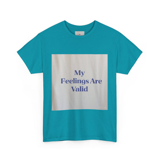 My Feelings Are Valid Tee