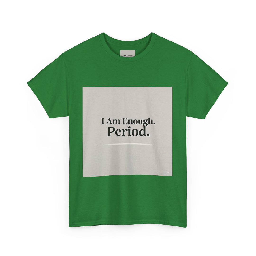 I Am Enough. Period. Tee