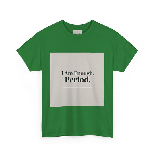 I Am Enough. Period. Tee