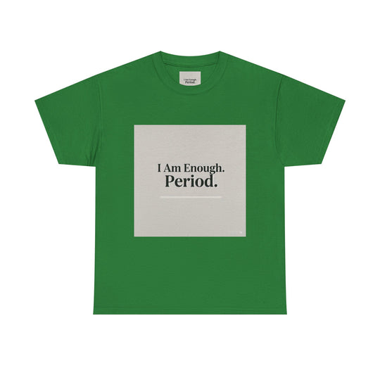 I Am Enough. Period. Tee