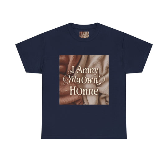 I Am My Own Home Tee