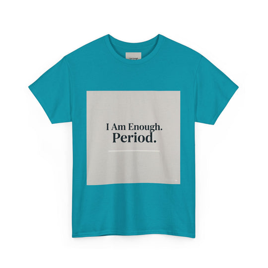 I Am Enough. Period. Tee