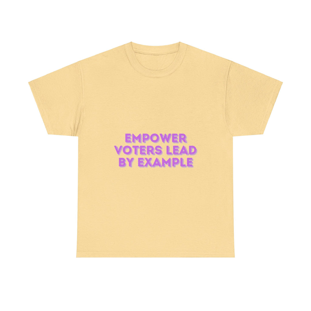 Empower Voters T-Shirt - Lead by Example