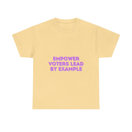 Empower Voters T-Shirt - Lead by Example