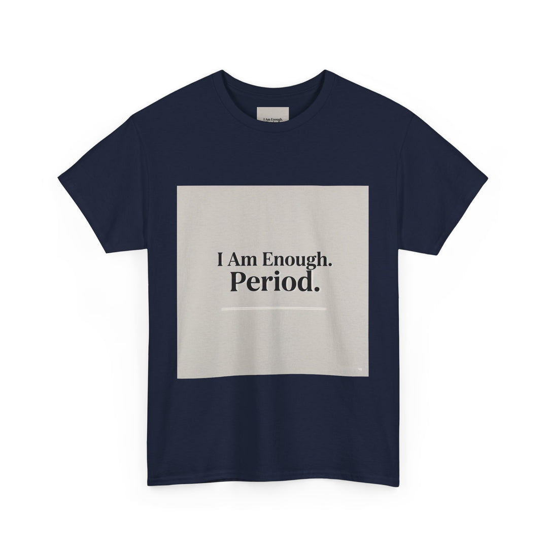 I Am Enough. Period. Tee