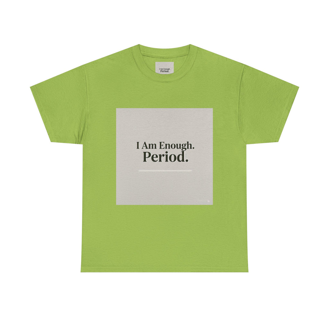 I Am Enough. Period. Tee