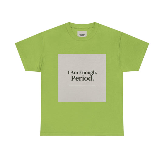 I Am Enough. Period. Tee
