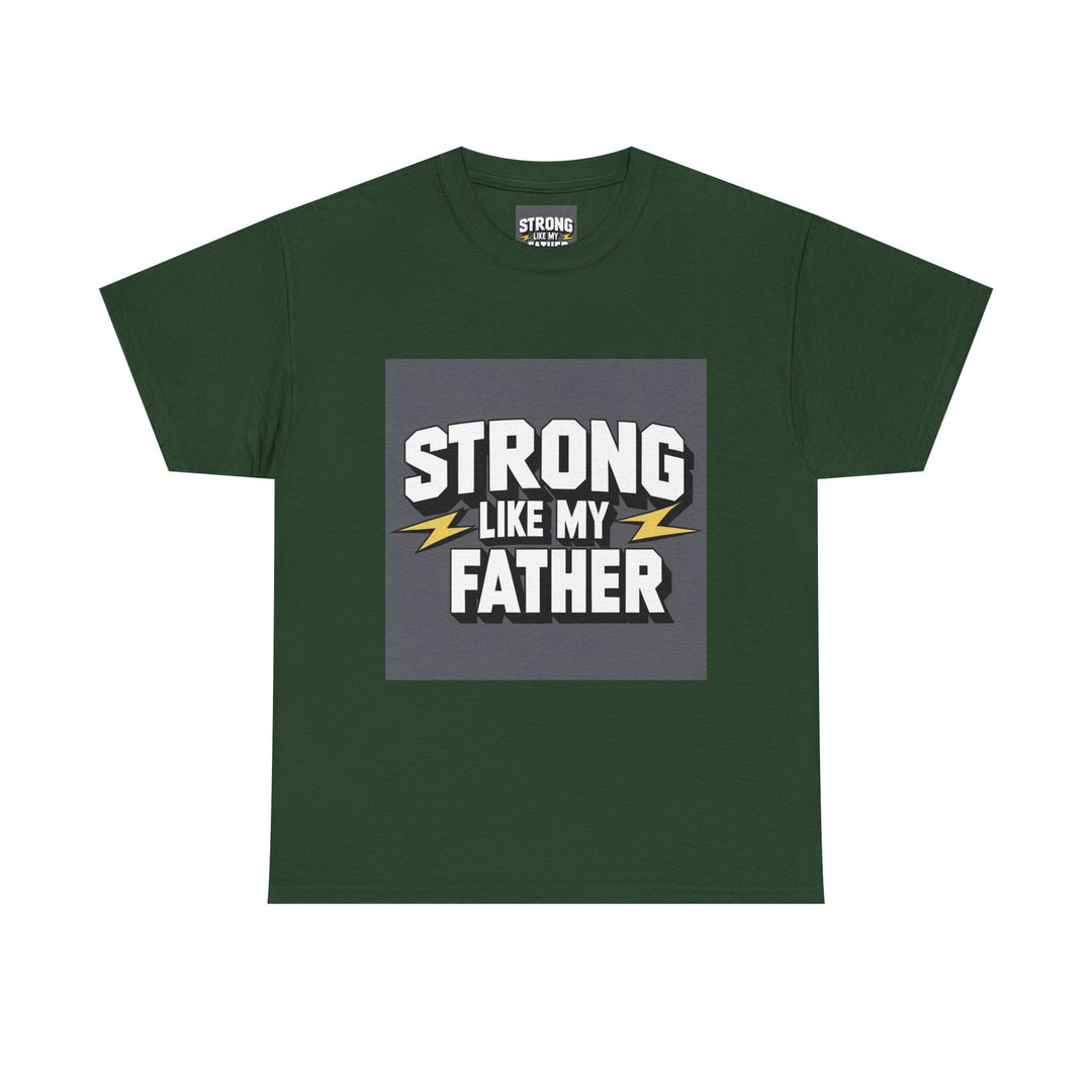 Strong Like My Father – strength from dad tee 2025