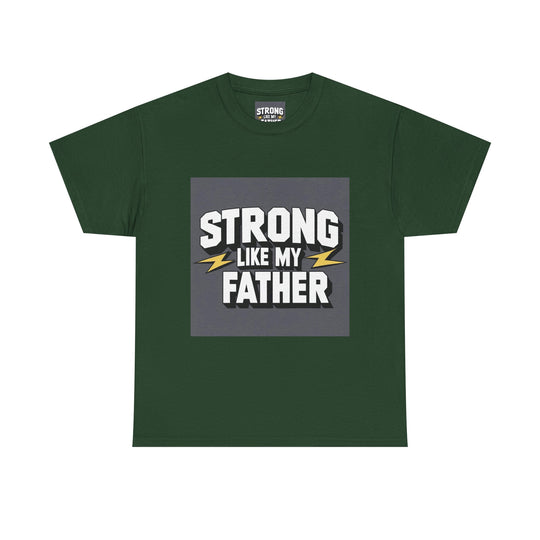 Strong Like My Father – strength from dad tee 2025