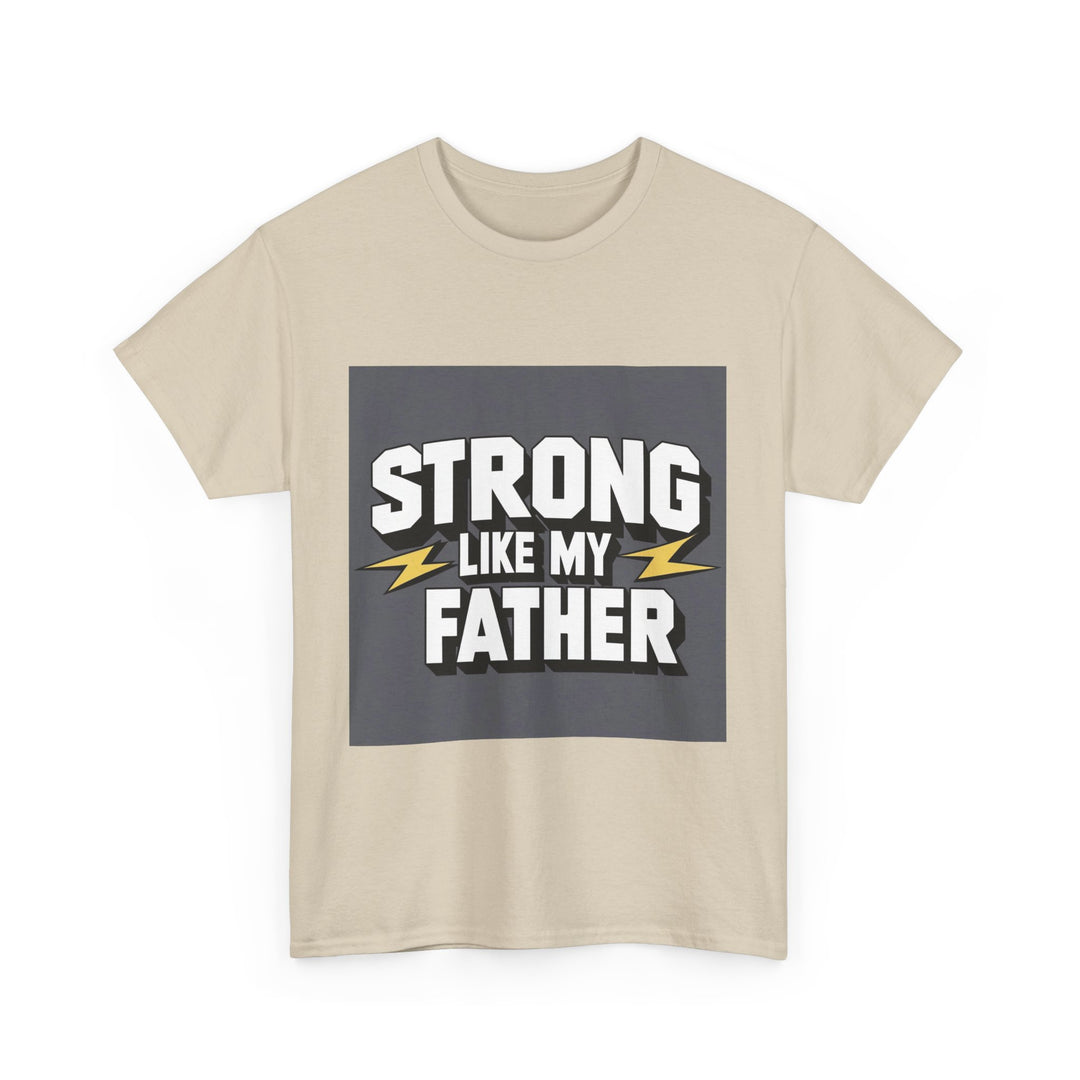 Strong Like My Father – inspiring dad t-shirt
