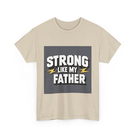 Strong Like My Father – inspiring dad t-shirt